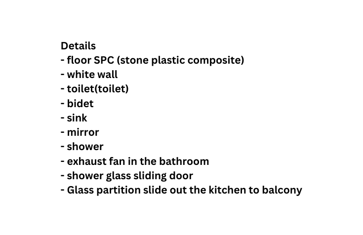 Details floor SPC stone plastic composite white wall toilet toilet bidet sink mirror shower exhaust fan in the bathroom shower glass sliding door Glass partition slide out the kitchen to balcony